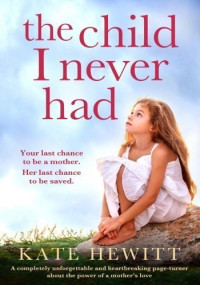 Kate Hewitt — The Child I Never Had