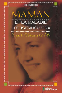 Anne-Marie Pépin — Maman et la maladie d'Eisenhower