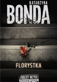 Katarzyna Bonda — Katarzyna Bonda - Hubert Meyer 03 - Florystka