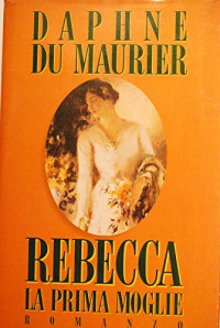 Daphne Du Maurier — Rebecca La prima moglie