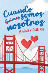 María Viqueira — Cuando fuimos somos nosotros (Spanish Edition)