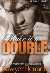 Sawyer Bennet — 02 - Make it a Double