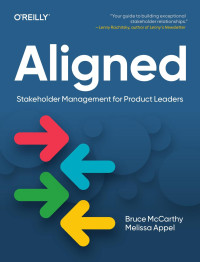 Bruce McCarthy, Melissa Appel — Aligned: Stakeholder Management for Product Leaders