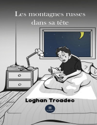 Loghan Troadec — Les montagnes russes dans sa tête