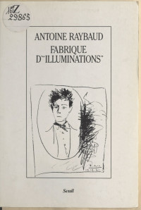 Antoine Raybaud — Fabrique d'«Illuminations»