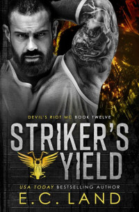 E.C. Land — Striker's Yield (Devil's Riot MC Book 13)