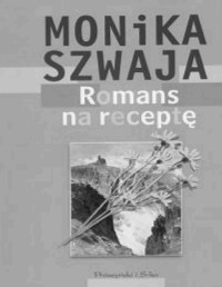 SZWAJA MONIKA — Romans na recepte