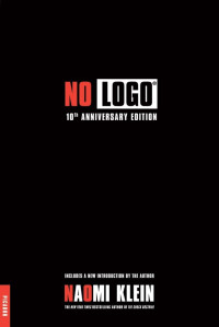 Naomi Klein — No Logo: 10th Anniversary Edition With a New Introduction by the Author