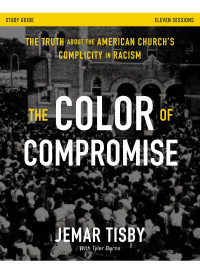 Jemar Tisby; & Tyler Burns — The Color of Compromise Study Guide