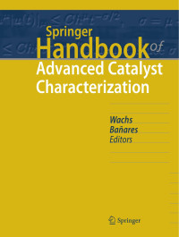 Israel E. Wachs;Miguel A. Baares; — Springer Handbook of Advanced Catalyst Characterization