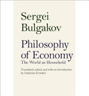 Bulgakov, Sergei — Philosophy of Economy: The World as Household