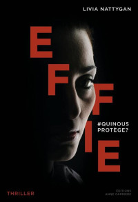 Livia Nattygan — Effie : #QuiNousProtège ?