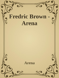 Fredric Brown — Arena