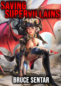 Bruce Sentar — Saving Supervillains