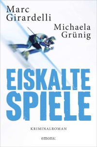 Girardelli, Marc & Grünig, Michaela — Eiskalte Spiele