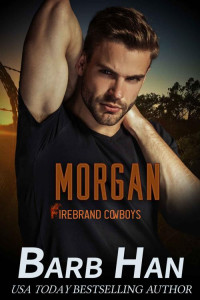 Barb Han — Morgan (Firebrand Cowboys #03)