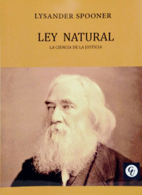 Lysander Spooner — Ley Natural: La Ciencia de la Justicia 