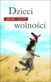 Marc Levy — Dzieci wolności