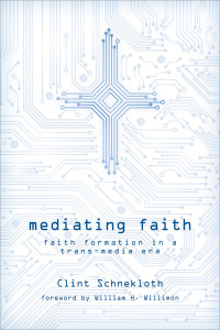 Schnekloth, Clint.;Willimon, William H.; — Mediating Faith