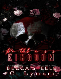 Becca Steele & C. Lymari — Ruthless Kingdom: A Reverse Harem Romance (Boneyard Kings Book 3)