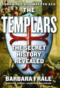 Barbara Frale — The Templars: The Secret History Revealed