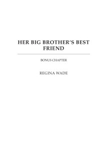 Regina Wade — Her Big Brother’s Best Friend -Bonus Chapter
