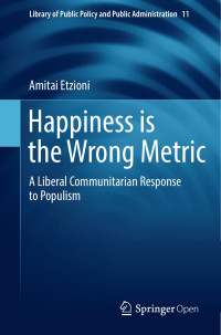 Amitai Etzioni — Happiness is the Wrong Metric