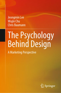 Jeongmin Lee, Wujin Chu, Chris Baumann — The Psychology Behind Design: A Marketing Perspective