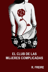 R. Freire — El club de las mujeres complicadas (Spanish Edition)