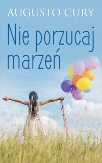 Augusto Cury — Nie porzucaj marzeń