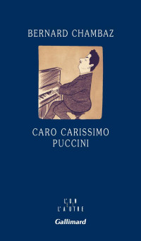 Bernard Chambaz — Caro carissimo Puccini