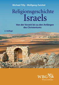 Wolfgang Zwickel;Michael Tilly; — Religionsgeschichte Israels