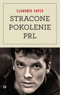 Slawomir Koper — Stracone Pokolenie PRL