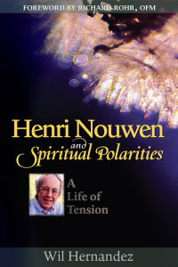 Wil Hernandez — Henri Nouwen and Spiritual Polarities: A Life of Tension