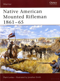 Osprey - Warrior 105 - Native American Mounted Rifleman 1861-65 — Osprey - Warrior 105 - Native American Mounted Rifleman 1861-65