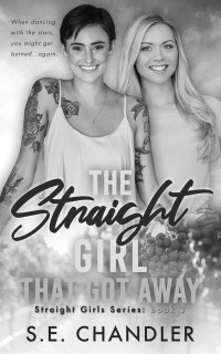 S. E. Chandler — The Straight Girl That Got Away (Straight Girls Series)