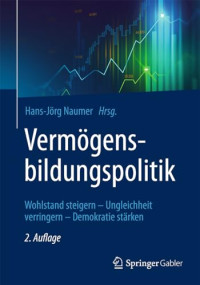 Hans-Jörg Naumer — Vermögensbildungspolitik: Wohlstand steigern – Ungleichheit verringern – Demokratie stärken