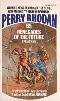 Kurt Mahr — Perry Rhodan 065 - Renegades of the Future