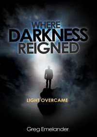 Greg Emelander — Where Darkness Reigned