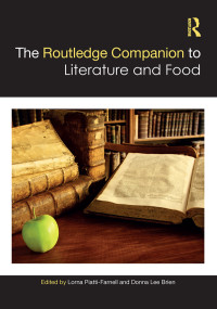 Lorna Piatti-Farnell and Donna Lee Brien — The Routledge Companion to Literature and Food