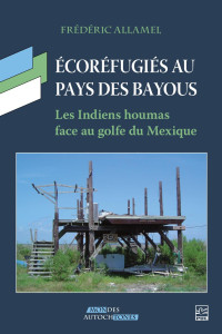 Frédéric Allamel — Écoréfugiés au pays des bayous. Les Indiens houmas face au golfe du Mexique