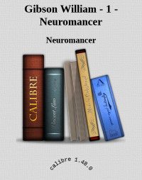 Neuromancer — Gibson William - 1 - Neuromancer