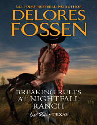 Delores Fossen — Breaking Rules at Nightfall Ranch