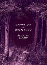 Shaw, Martin & Shaw, Martin — Courting the Wild Twin