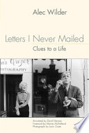 Alec Wilder, David Demsey — Letters I Never Mailed: Clues to a Life by Alec Wilder