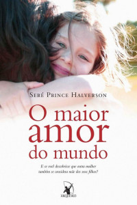 Seré Prince Halverson — O maior amor do mundo