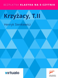 Henryk Sienkiewicz — Krzyżacy , T.II