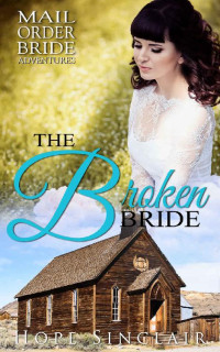 Hope Sinclair [Sinclair, Hope] — The Broken Bride (Mail Order Adventures 30)