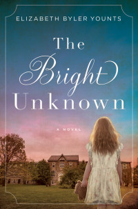 Elizabeth Byler Younts — The Bright Unknown