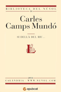 Carles Camps i Mundó — Si dellà del riu...